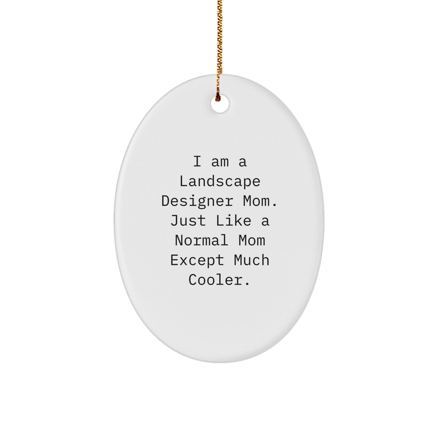 Landscape Designer Mom Gifts from Friends, Family, or Coworkers - Unique Oval Ornament with Funny Quote, Christmas Memorable Present for Landscape Designer, Mom