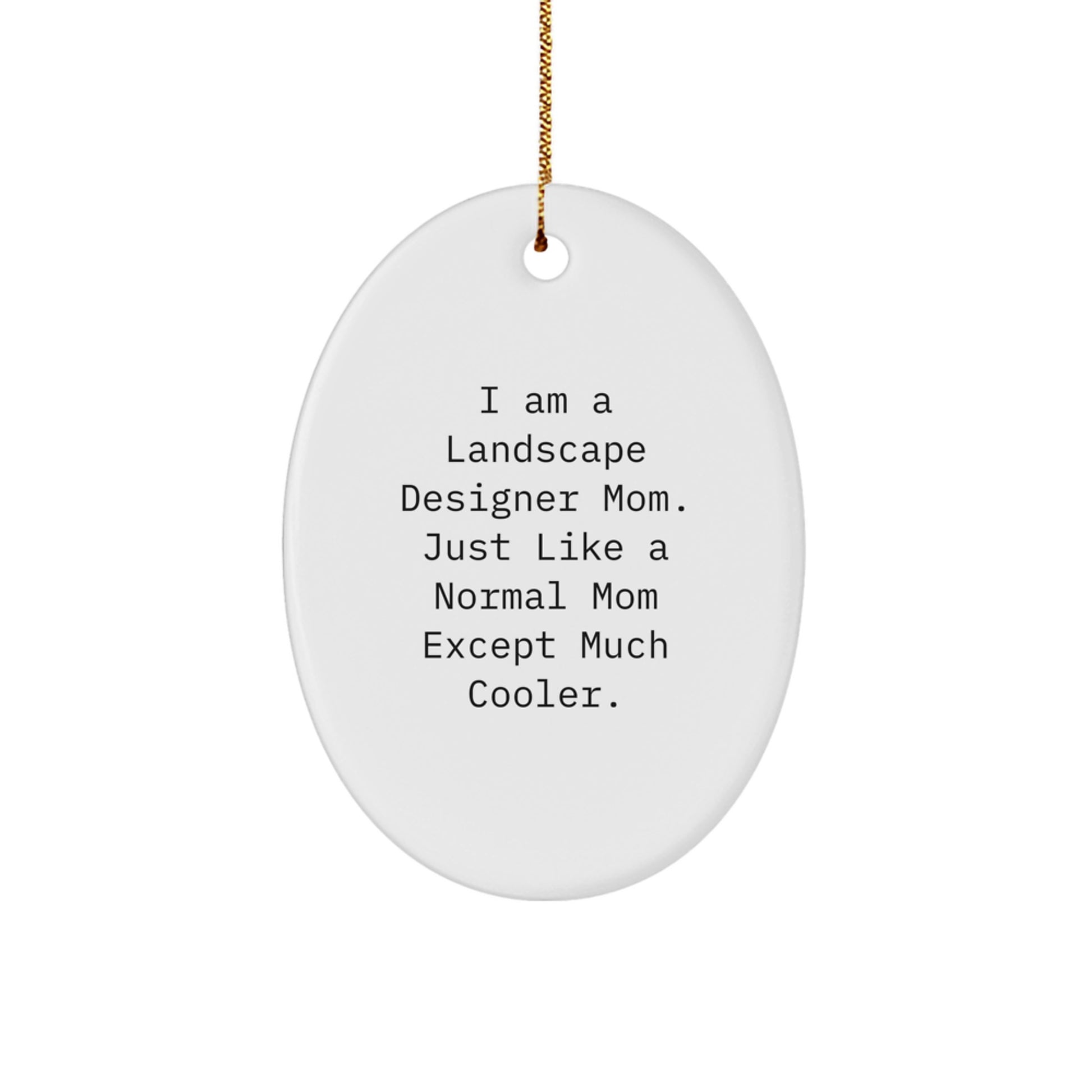Landscape Designer Mom Gifts from Friends, Family, or Coworkers - Unique Oval Ornament with Funny Quote, Christmas Memorable Present for Landscape Designer, Mom