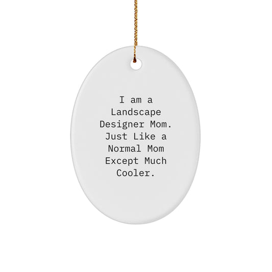 Landscape Designer Mom Gifts from Friends, Family, or Coworkers - Unique Oval Ornament with Funny Quote, Christmas Memorable Present for Landscape Designer, Mom