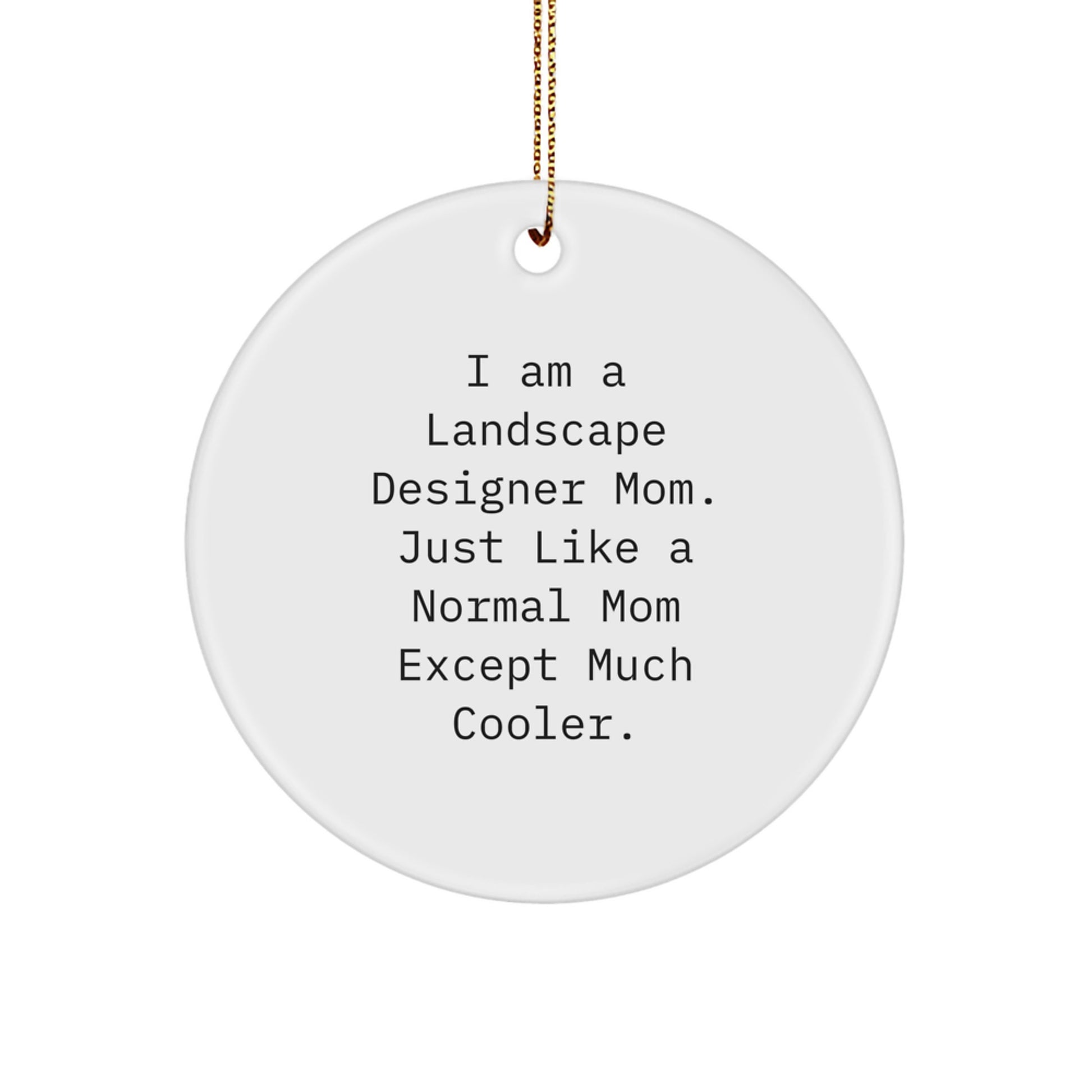 Landscape Designer Mom Gifts from Friends for Christmas Unique Circle Ornament, Funny Quote 'I Am A Landscape Designer Mom' - Gifts for Landscape Designer