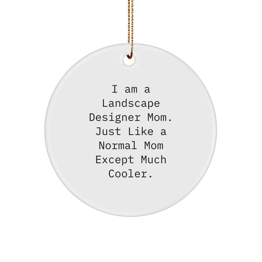 Landscape Designer Mom Gifts from Friends for Christmas Unique Circle Ornament, Funny Quote 'I Am A Landscape Designer Mom' - Gifts for Landscape Designer