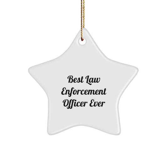 Law Enforcement Officer Gifts, Funny Star Ornament, 'Best Law Enforcement Officer Ever', Unique Christmas Unique Gifts from Men to Law Enforcement Officers