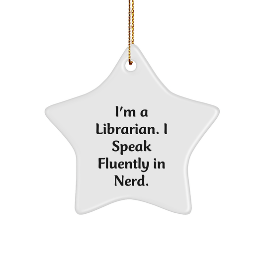 Librarian Gifts from Friends, Funny Star Ornament for Christmas, I'm A Librarian. I Speak Fluently In genius. Gifts for Librarian