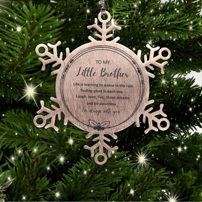 Little Brother Snowflake Ornament, Motivational Birthday Christmas Gifts - Life is learning to dance in the rain