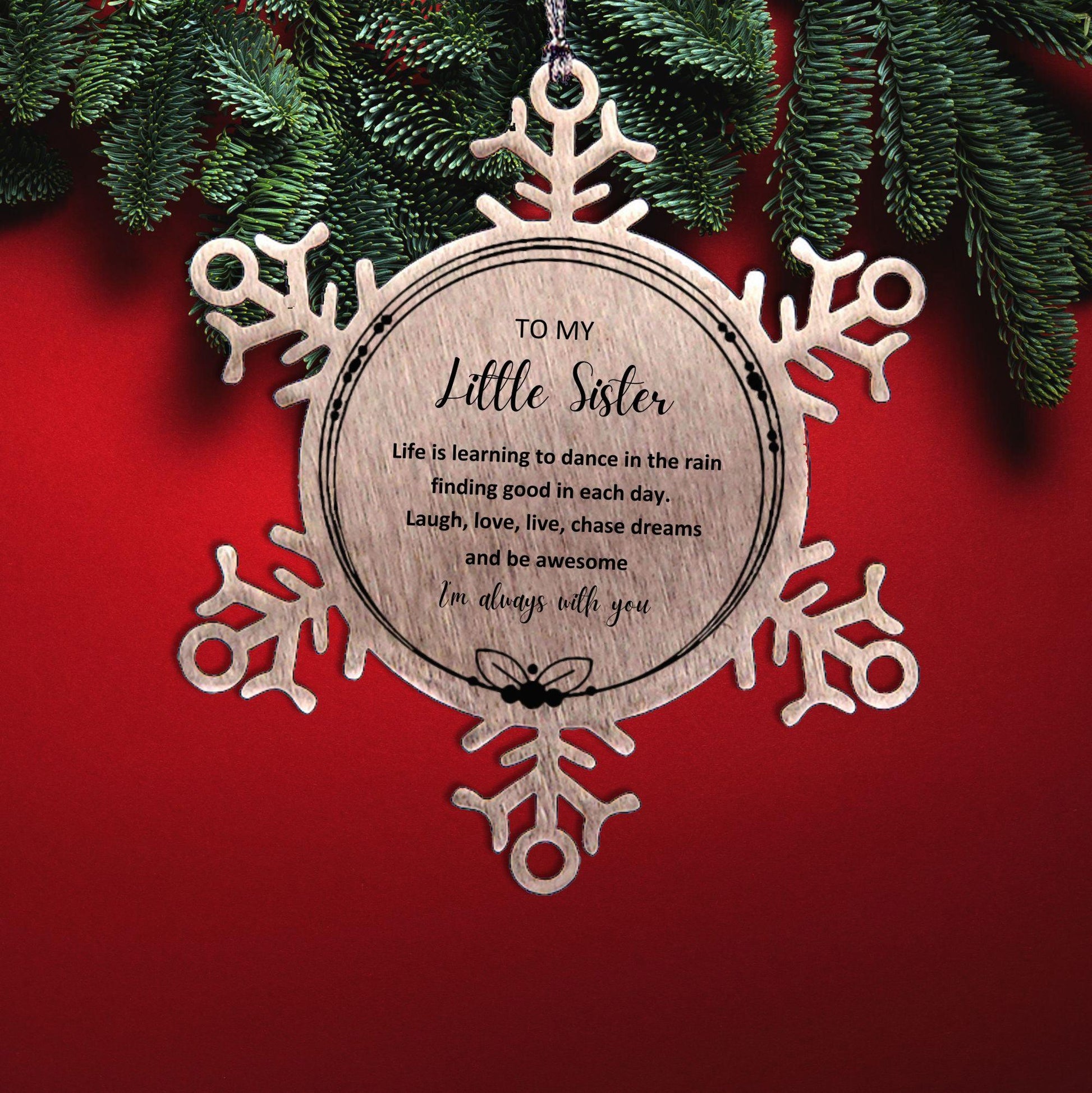 Little Sister Christmas Snowflake Ornament, Motivational Little Sister Birthday Gifts Life is learning to dance in the rain