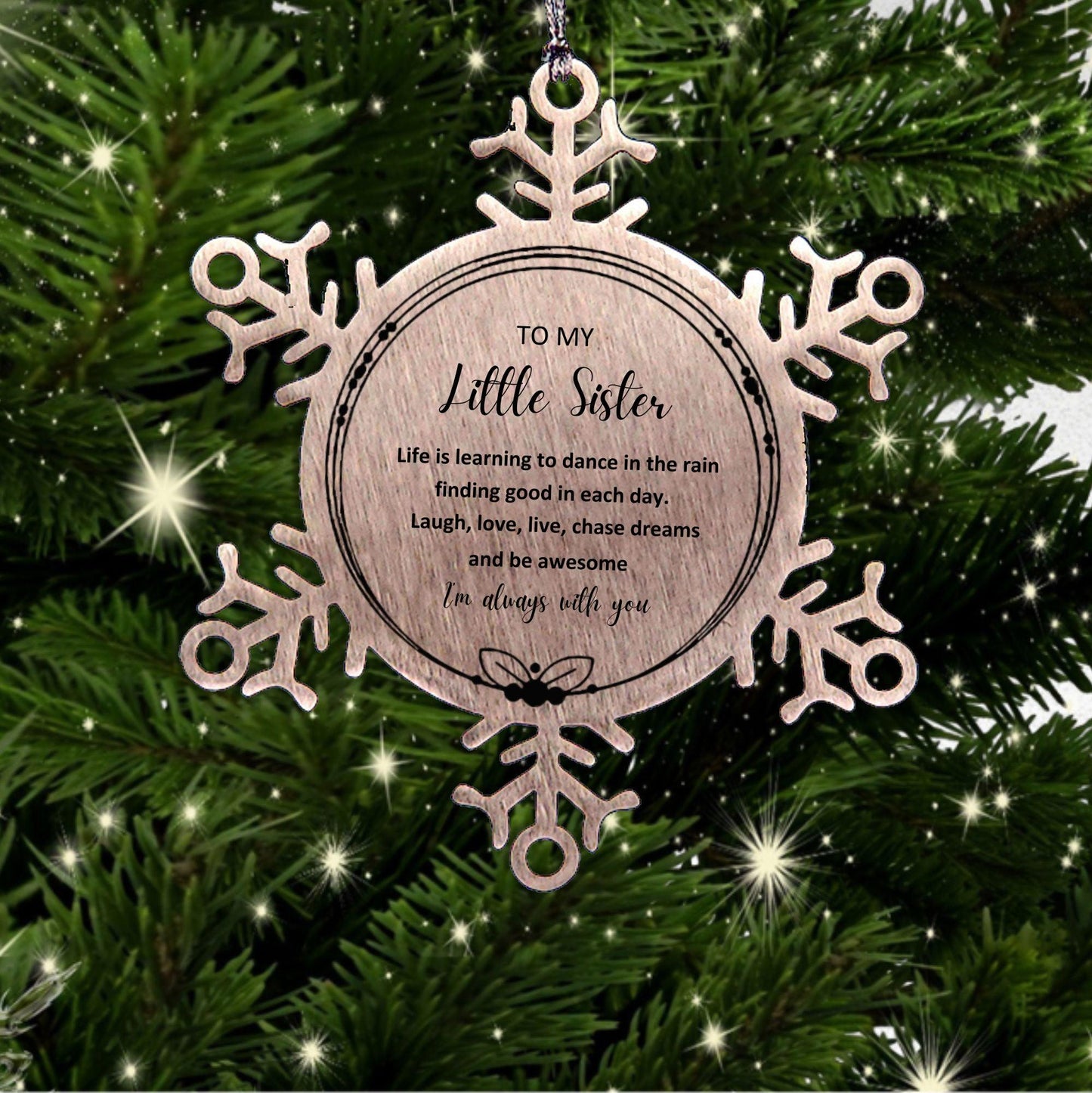 Little Sister Christmas Snowflake Ornament, Motivational Little Sister Birthday Gifts Life is learning to dance in the rain