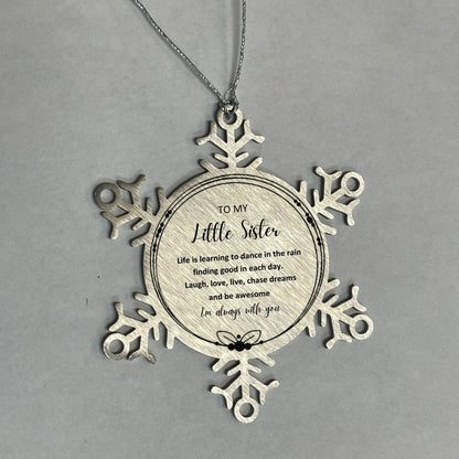 Little Sister Christmas Snowflake Ornament, Motivational Little Sister Birthday Gifts Life is learning to dance in the rain