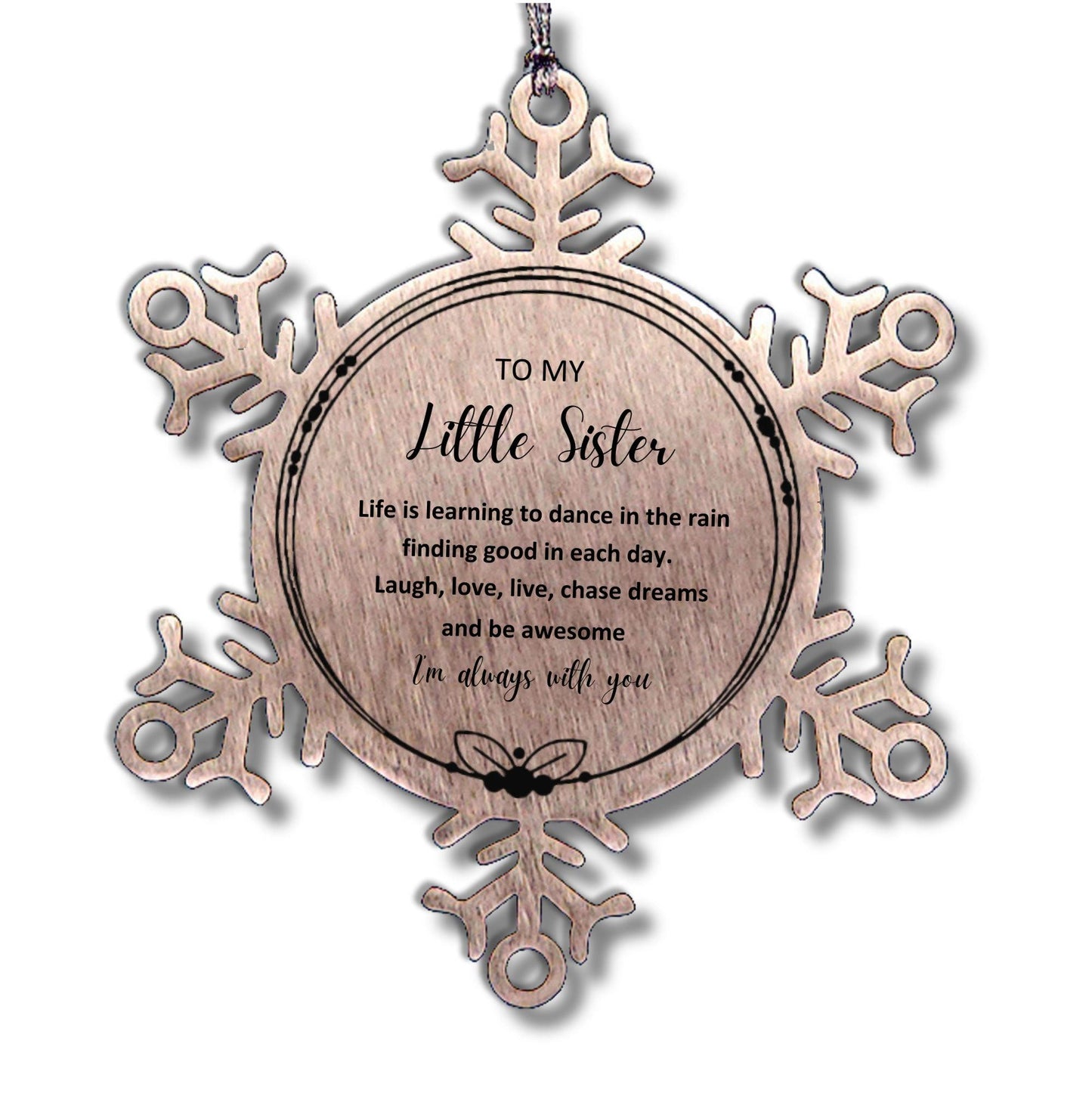 Little Sister Christmas Snowflake Ornament, Motivational Little Sister Birthday Gifts Life is learning to dance in the rain