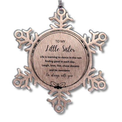Little Sister Christmas Snowflake Ornament, Motivational Little Sister Birthday Gifts Life is learning to dance in the rain