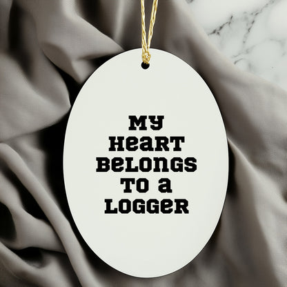 Logger Gifts: 'My Heart Belongs To A Logger' Oval Ornament, Funny Christmas Unique Gift for Him or Her, Gifts from Family and Friends, Oval Ornament for Logger, Logger Lover Gift