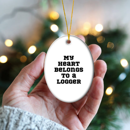Logger Gifts: 'My Heart Belongs To A Logger' Oval Ornament, Funny Christmas Unique Gift for Him or Her, Gifts from Family and Friends, Oval Ornament for Logger, Logger Lover Gift