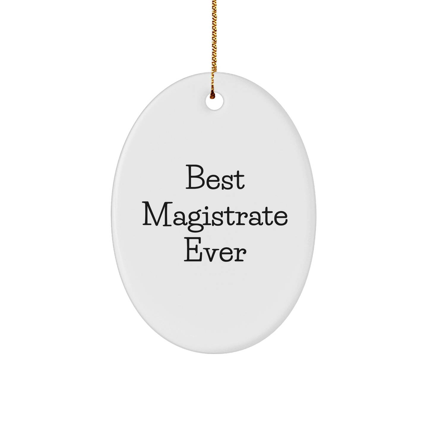 Magistrate's Oval Ornament, 'Best Magistrate Ever' Quote, Christmas Unique Gifts from Friends