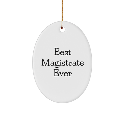 Magistrate's Oval Ornament, 'Best Magistrate Ever' Quote, Christmas Unique Gifts from Friends