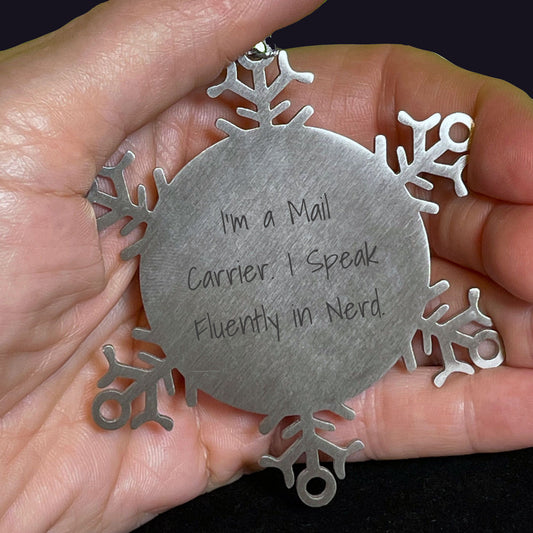Mail Carrier Gifts - Funny Snowflake Ornament - I'm A Mail Carrier. I Speak Fluently In Nerd., Christmas Unique Gifts