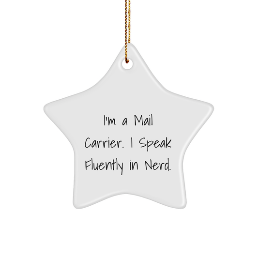 Mail Carrier Gifts from Friends for Christmas Unique Star Ornament, 'I'm A Mail Carrier. I Speak Fluently In genius.'