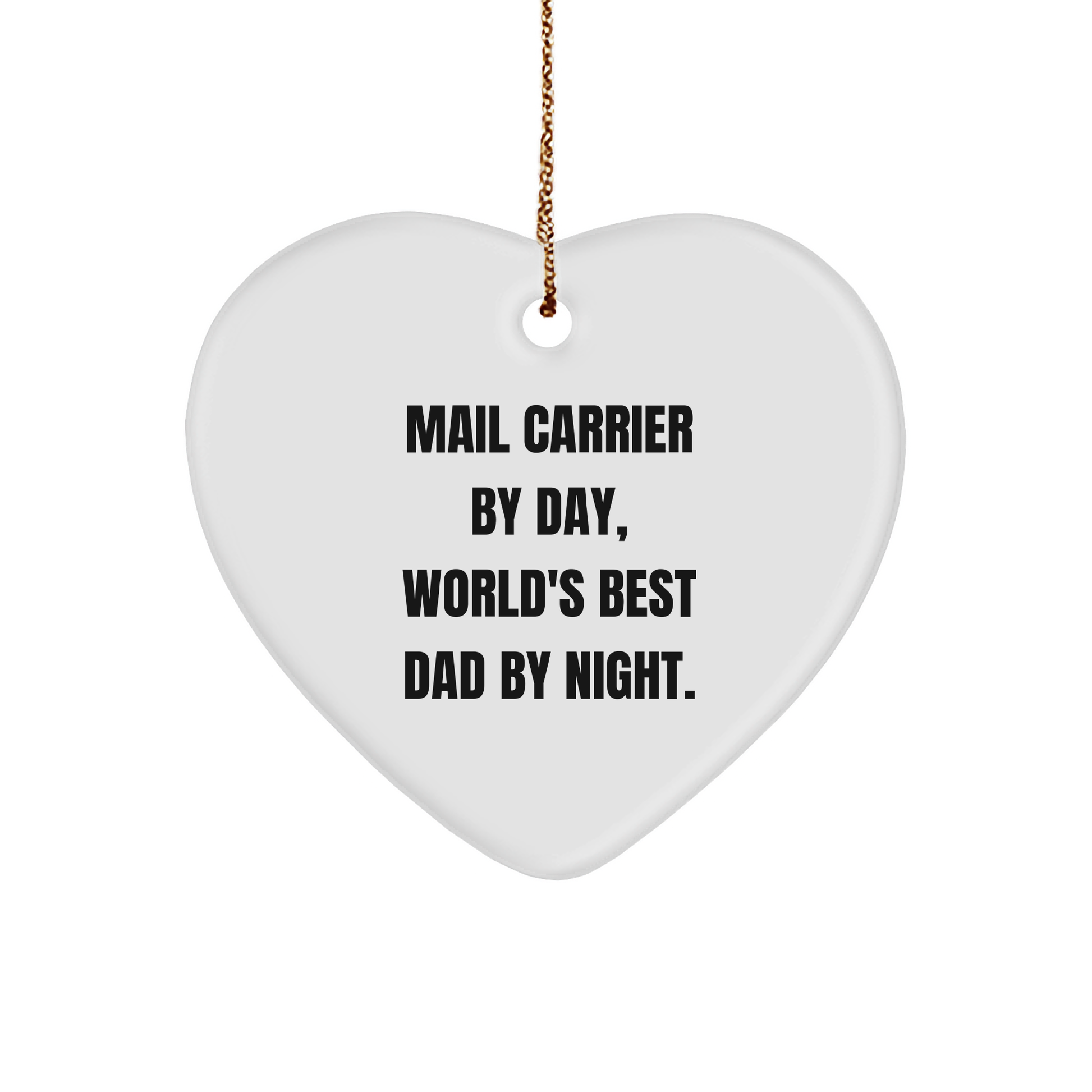 Mail Carrier Heart Ornament, Funny Gift from Mail Carrier By Day, World's Best Dad By Night, Christmas Unique Gifts
