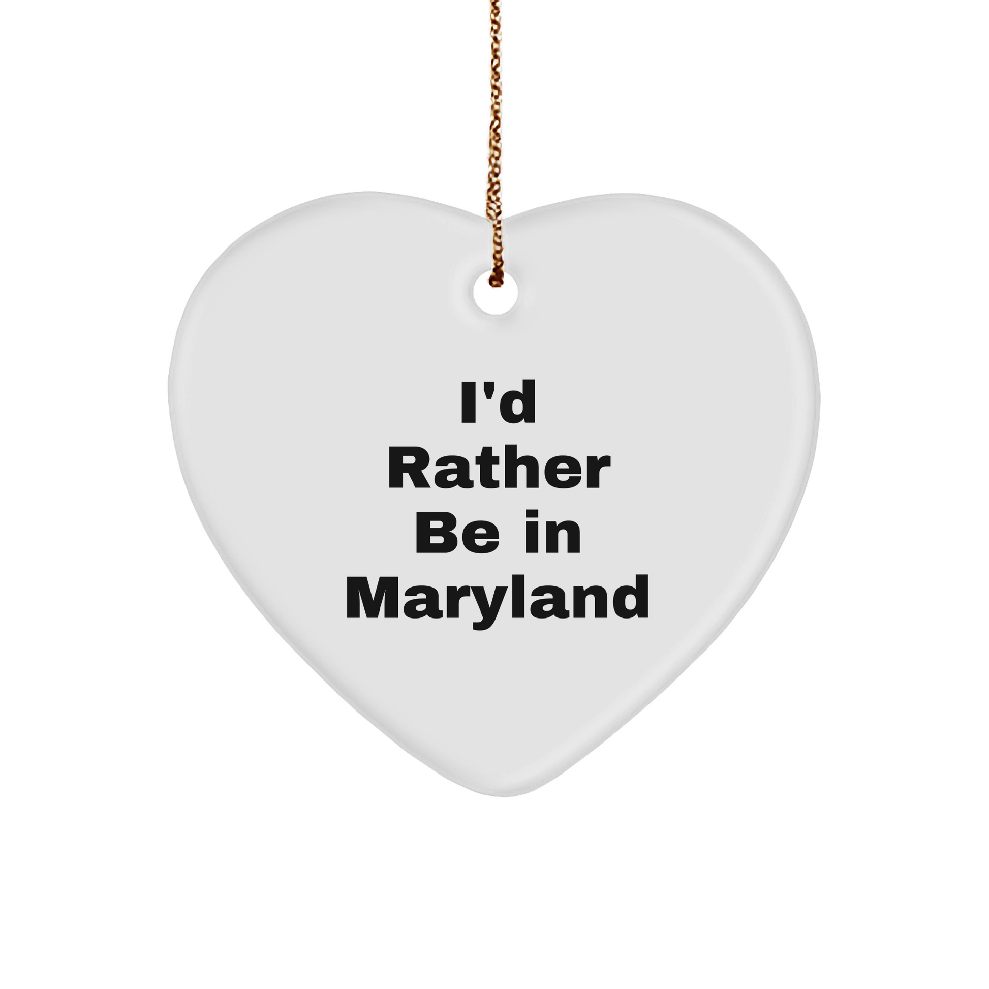 Maryland Heart Ornament, 'I'd Rather Be In Maryland' Quote Christmas Gifts