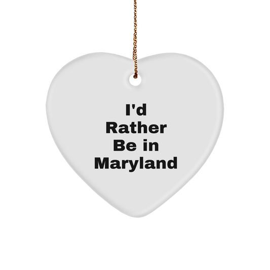 Maryland Heart Ornament, 'I'd Rather Be In Maryland' Quote Christmas Gifts