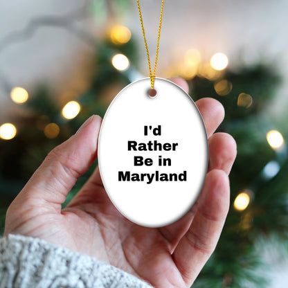 Maryland Lover's Delight, I'd Rather Be In Maryland Oval Ornament, Christmas Gifts