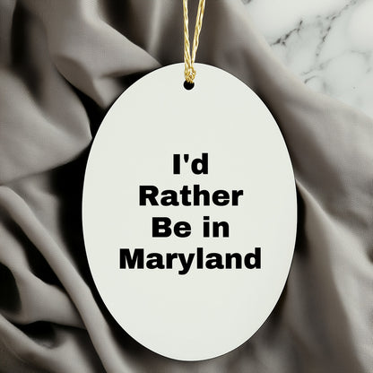 Maryland Lover's Delight, I'd Rather Be In Maryland Oval Ornament, Christmas Gifts