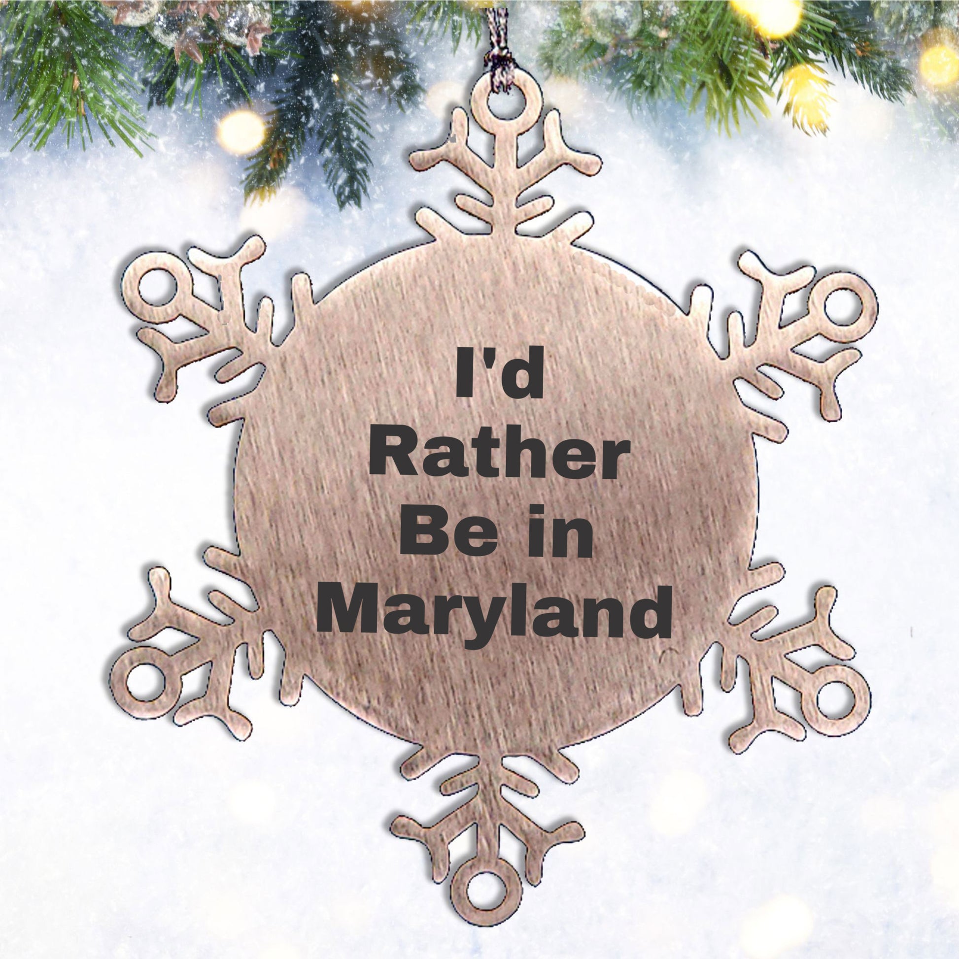 Maryland Snowflake Ornament, I'd Rather Be in Maryland, Funny Gifts from Friends, Christmas Unique Gifts for Family