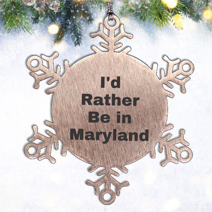 Maryland Snowflake Ornament, I'd Rather Be in Maryland, Funny Gifts from Friends, Christmas Unique Gifts for Family