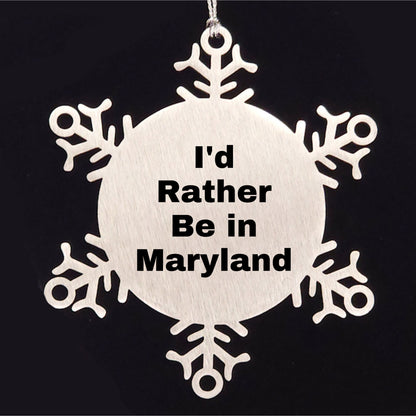 Maryland Snowflake Ornament, I'd Rather Be in Maryland, Funny Gifts from Friends, Christmas Unique Gifts for Family