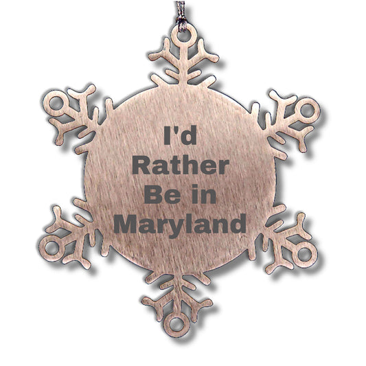 Maryland Snowflake Ornament, I'd Rather Be in Maryland, Funny Gifts from Friends, Christmas Unique Gifts for Family
