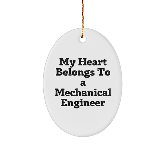 Mechanical Engineer Gifts from Friends - 'My Heart Belongs To A Mechanical Engineer' Oval Ornament for Christmas