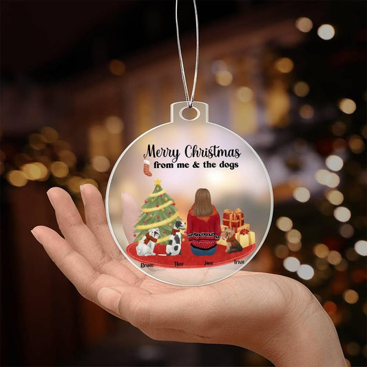 Merry Christmas From Me and the Dogs Acrylic Keepsake Ornament