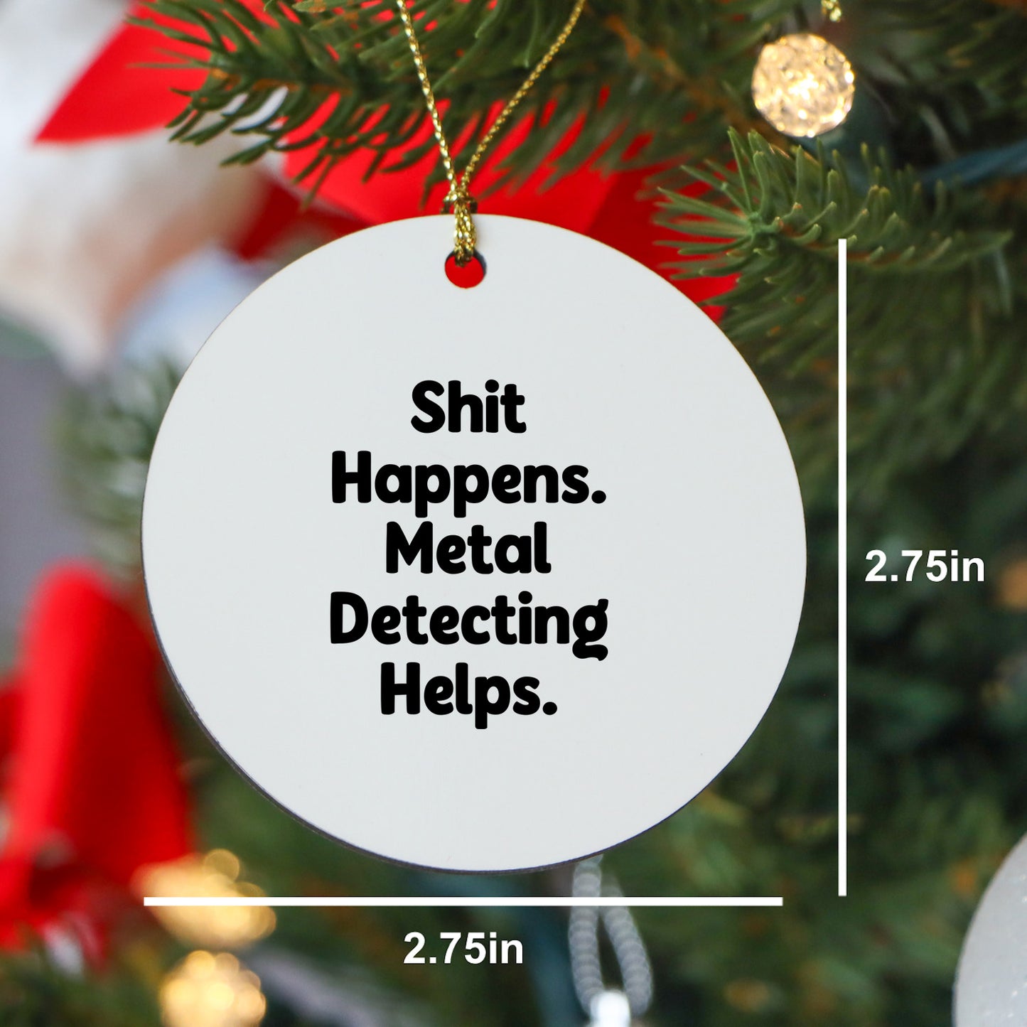 Metal Detecting Fun Gifts from Friends for Him - 'Shit Happens' Circle Ornament, Christmas Unique Presents