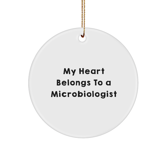 Microbiologist Gifts, Funny Quote Ornaments, Circle Ornament 'My Heart Belongs To A Microbiologist', Gifts from Friends for Women, Unique Christmas Unique Gifts