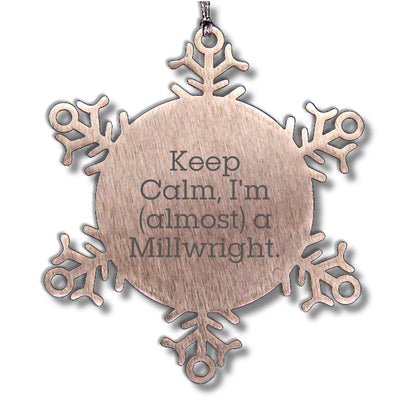 Millwright Gifts - Funny Snowflake Ornament, 'Keep Calm, I'm (almost) A Millwright.' - Christmas Unique Gifts from Friends to Men
