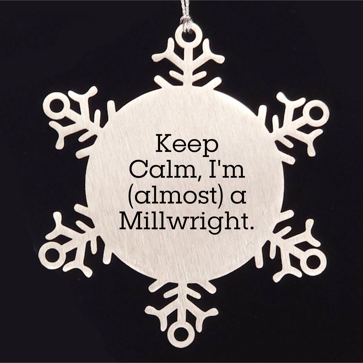 Millwright Gifts - Funny Snowflake Ornament, 'Keep Calm, I'm (almost) A Millwright.' - Christmas Unique Gifts from Friends to Men