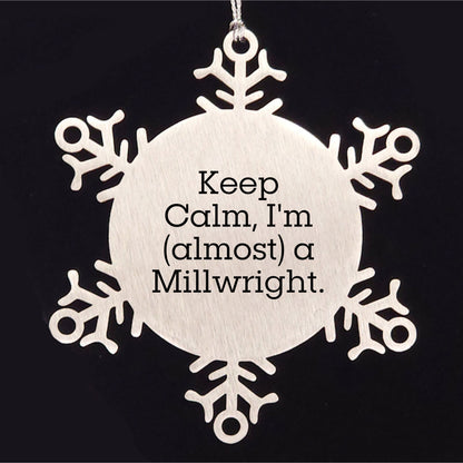 Millwright Gifts - Funny Snowflake Ornament, 'Keep Calm, I'm (almost) A Millwright.' - Christmas Unique Gifts from Friends to Men