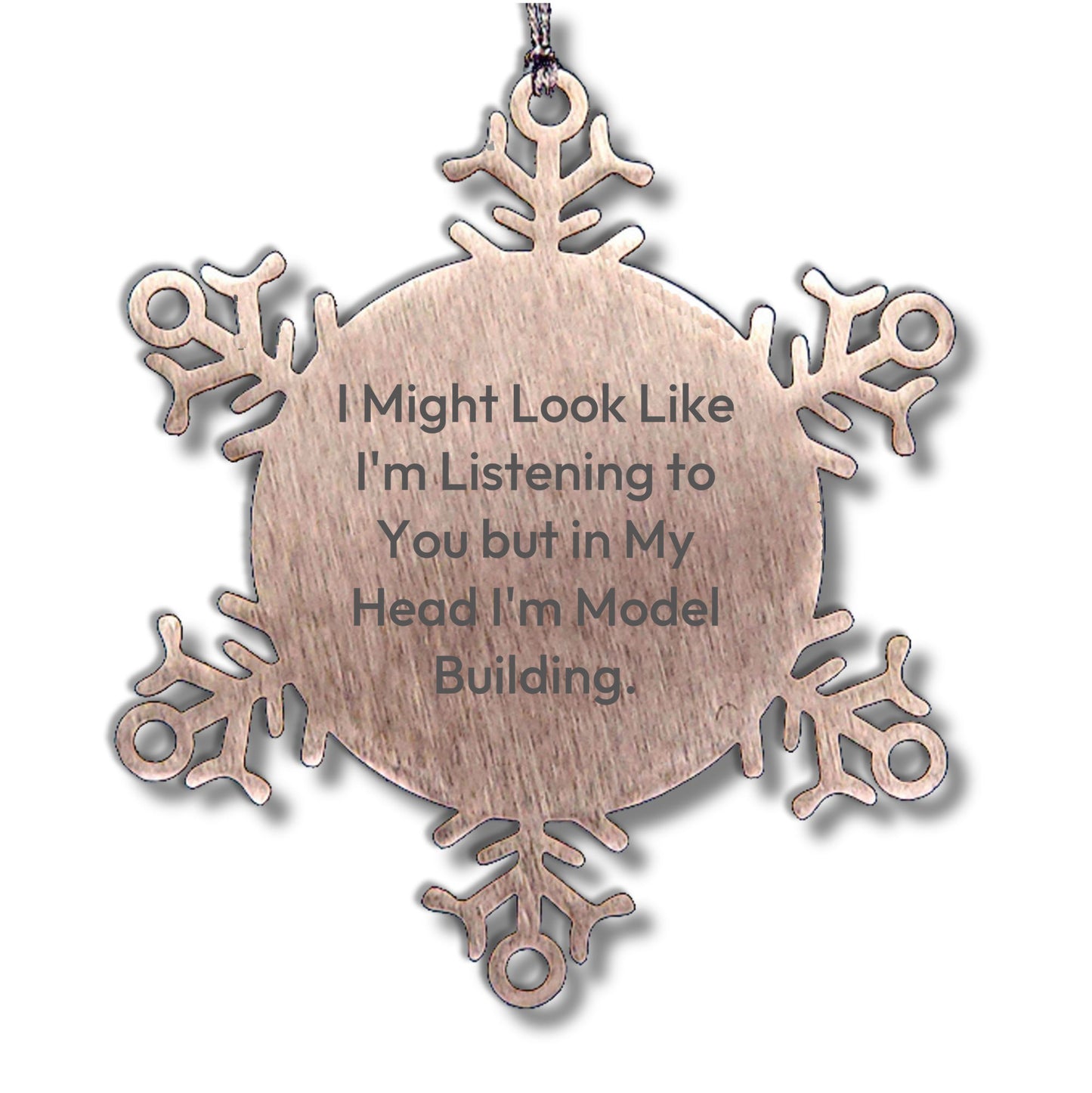 Model Building Gifts, Funny Snowflake Ornament for Christmas, 'I Might Look Like I'm Listening To You But In My Head I'm Model Building.', Gifts from Family to Model Building Enthusiasts