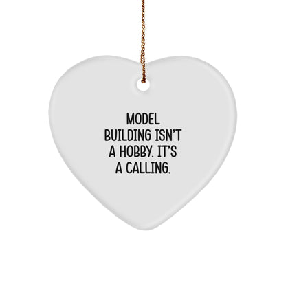 Model Building Heart Ornament Gifts from Friends for Christmas - 'Model Building Isn't A Hobby. It's A Calling.'