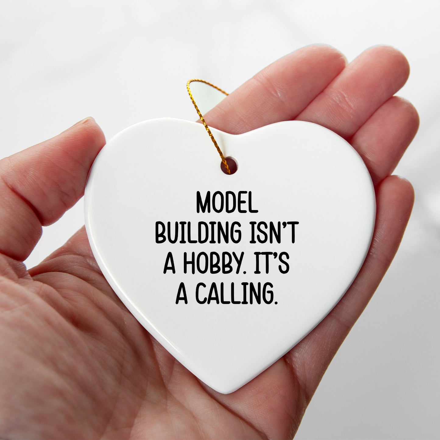 Model Building Heart Ornament Gifts from Friends for Christmas - 'Model Building Isn't A Hobby. It's A Calling.'