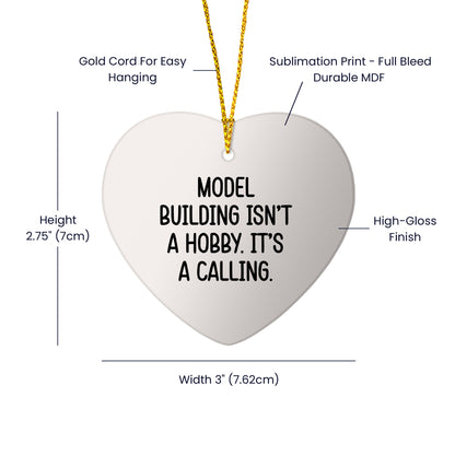 Model Building Heart Ornament Gifts from Friends for Christmas - 'Model Building Isn't A Hobby. It's A Calling.'