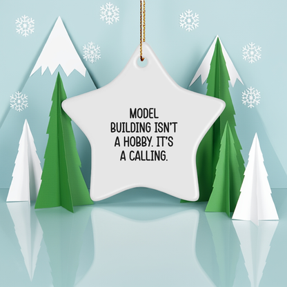 Model Building Star Ornament Gifts from Family for Christmas - 'Model Building Isn't A Hobby. It's A Calling.'