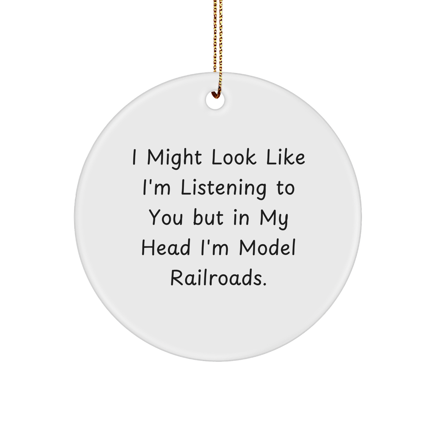 Model Railroads Gifts for Men - Funny Quote Circle Ornament, Gifts from Dad, Holiday Decorations for Christmas Tree, Unique Presents for Model Railroad Enthusiasts, Model Railroads Circle Ornament