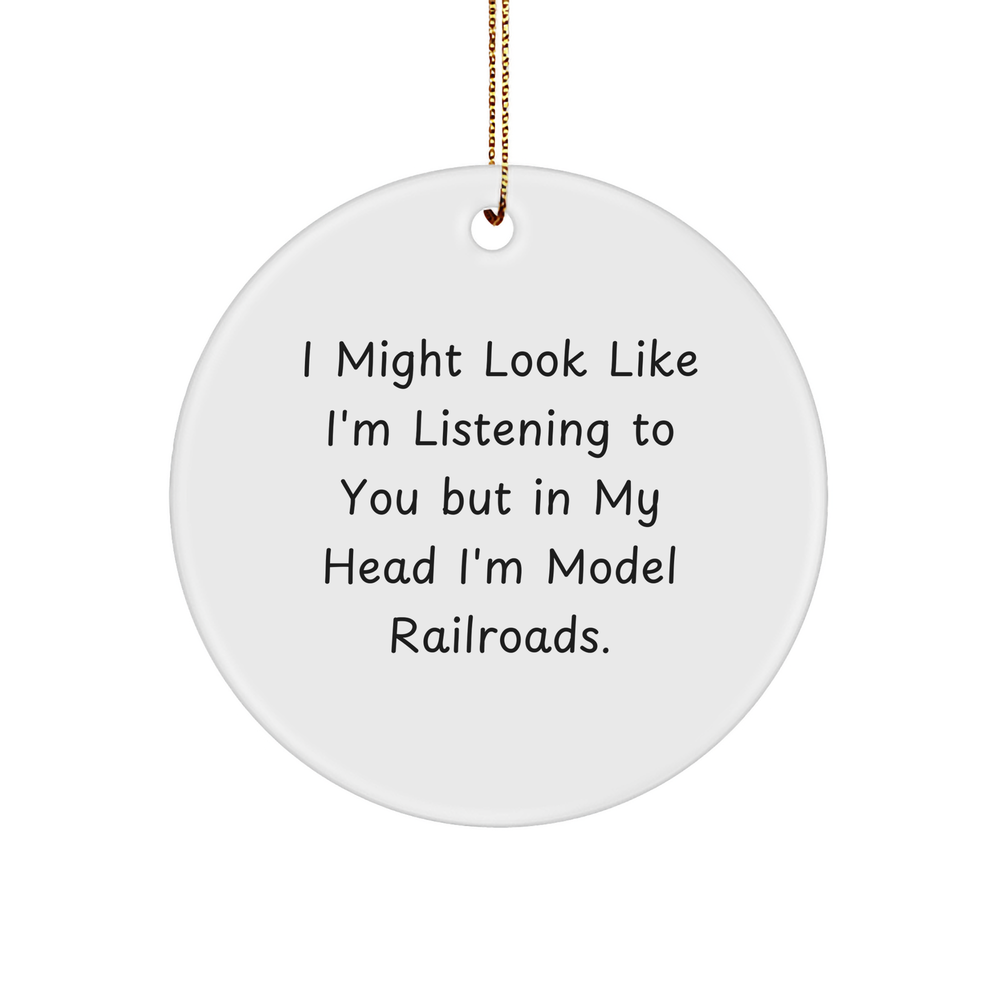 Model Railroads Gifts for Men - Funny Quote Circle Ornament, Gifts from Dad, Holiday Decorations for Christmas Tree, Unique Presents for Model Railroad Enthusiasts, Model Railroads Circle Ornament