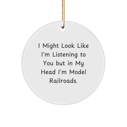 Model Railroads Gifts for Men - Funny Quote Circle Ornament, Gifts from Dad, Holiday Decorations for Christmas Tree, Unique Presents for Model Railroad Enthusiasts, Model Railroads Circle Ornament