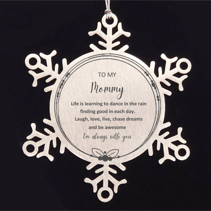 Mommy Snowflake Ornament, Motivational Birthday Gifts- Life is learning to dance in the rain, finding good in each day