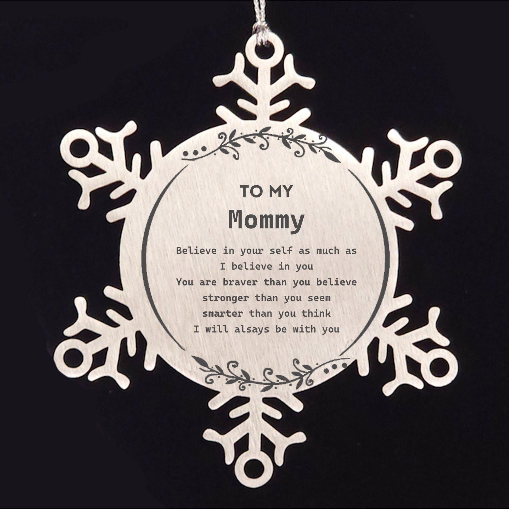 Mommy Snowflake Ornament - You are braver than you believe, stronger than you seem, Inspirational Birthday, Christmas Gifts