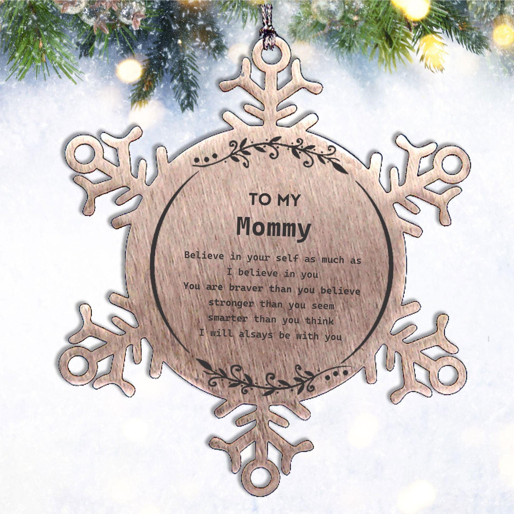 Mommy Snowflake Ornament - You are braver than you believe, stronger than you seem, Inspirational Birthday, Christmas Gifts
