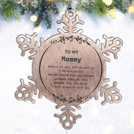 Mommy Snowflake Ornament - You are braver than you believe, stronger than you seem, Inspirational Birthday, Christmas Gifts