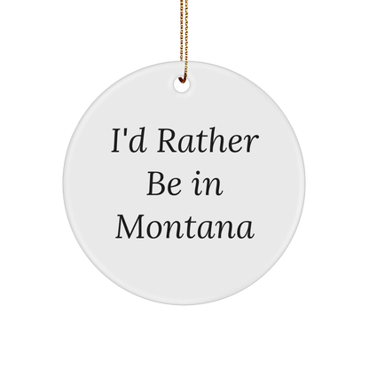 Montana Circle Ornament Gifts from Friends, I'd Rather Be In Montana, Christmas Unique