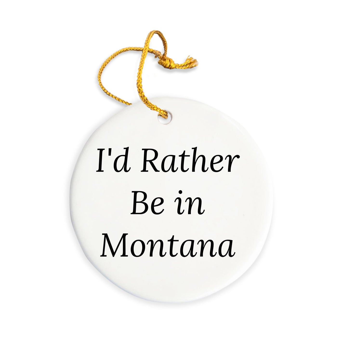 Montana Circle Ornament Gifts from Friends, I'd Rather Be In Montana, Christmas Unique