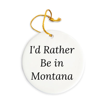 Montana Circle Ornament Gifts from Friends, I'd Rather Be In Montana, Christmas Unique